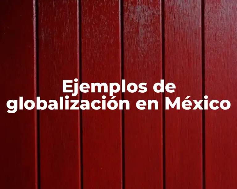 Ejemplos de globalización en México
