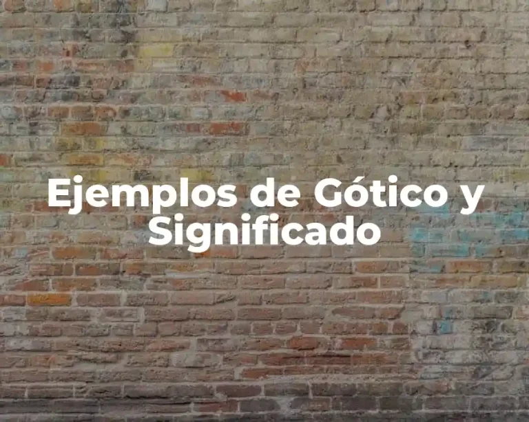 Ejemplos de Gótico y Significado