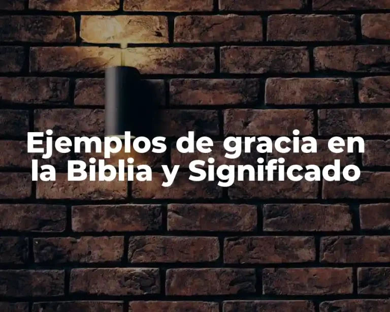Ejemplos de gracia en la Biblia y Significado