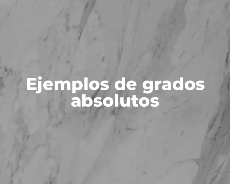 Ejemplos de grados absolutos