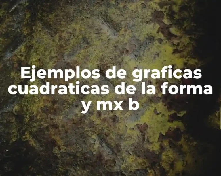 Ejemplos de graficas cuadraticas de la forma y mx b