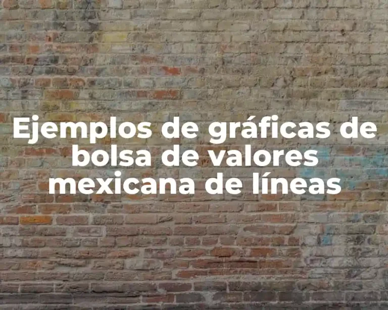 Ejemplos de gráficas de bolsa de valores mexicana de líneas