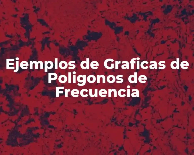 Ejemplos de Graficas de Poligonos de Frecuencia