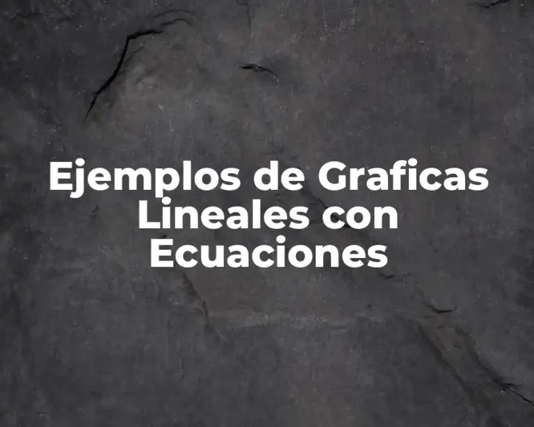 Ejemplos de Graficas Lineales con Ecuaciones