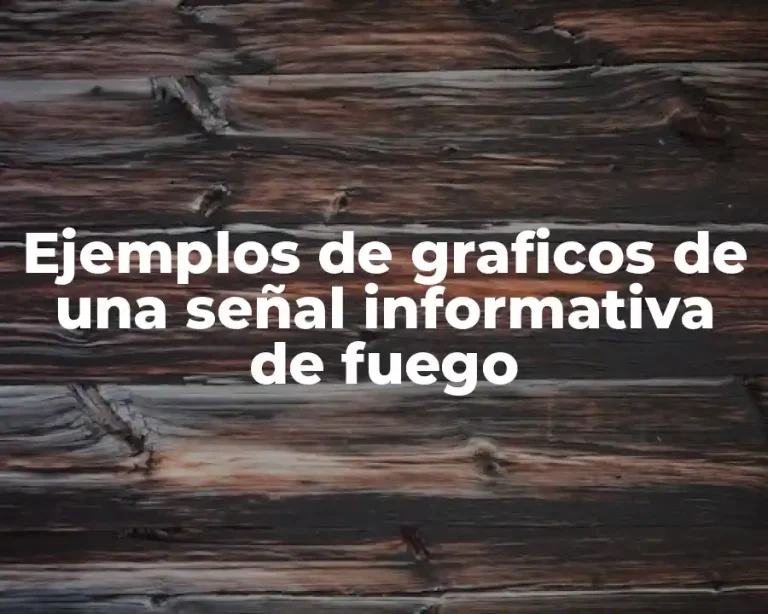 Ejemplos de graficos de una señal informativa de fuego