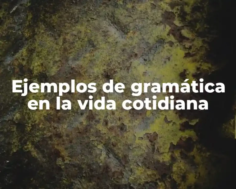 Ejemplos de gramática en la vida cotidiana
