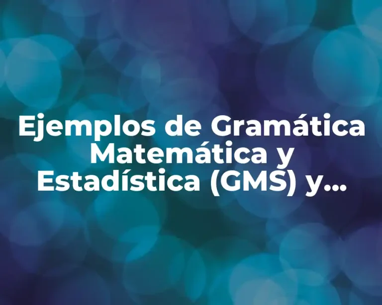 Ejemplos de Gramática Matemática y Estadística (GMS) y Significado