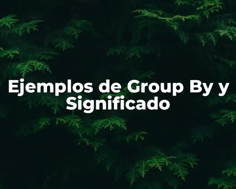 Ejemplos de Group By y Significado