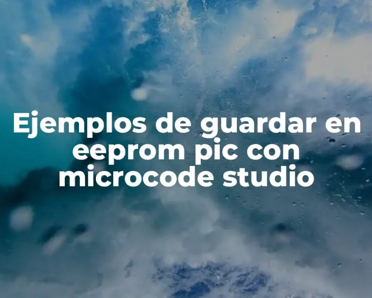 Ejemplos de guardar en eeprom pic con microcode studio
