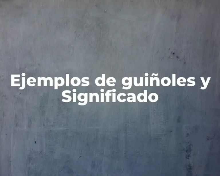 Ejemplos de guiñoles y Significado
