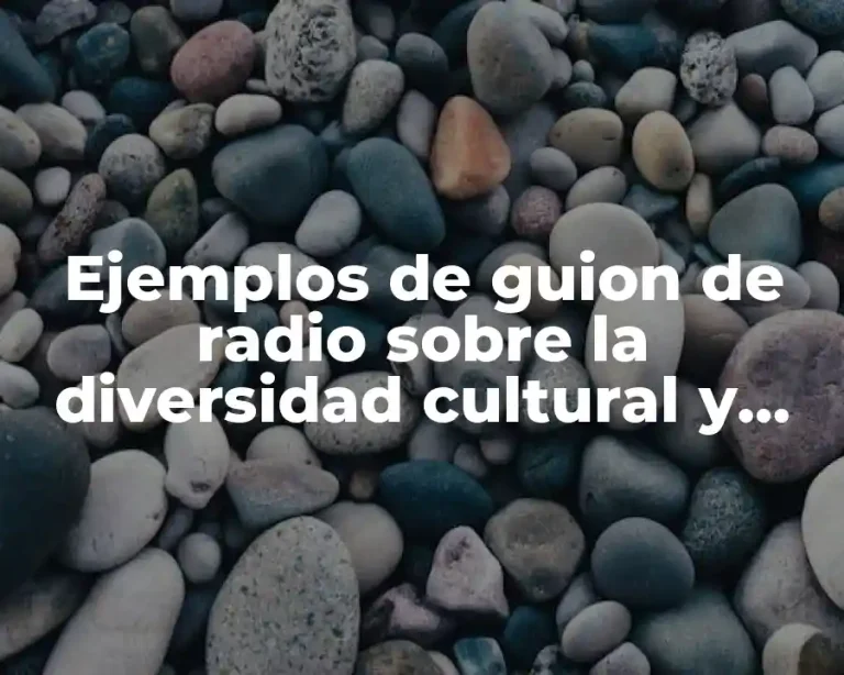 Ejemplos de guion de radio sobre la diversidad cultural y Significado