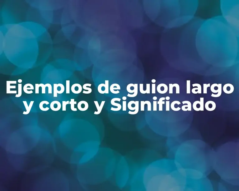 Ejemplos de guion largo y corto y Significado