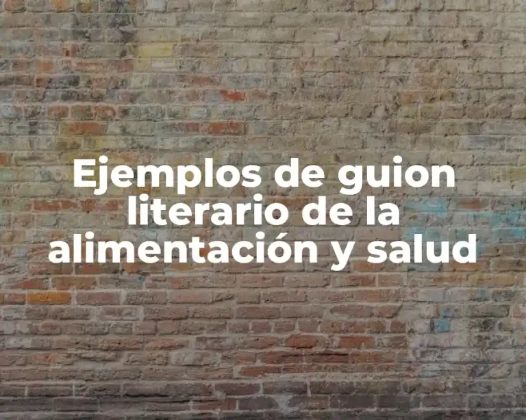 Ejemplos de guion literario de la alimentación y salud