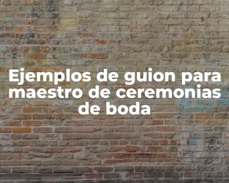 Ejemplos de guion para maestro de ceremonias de boda