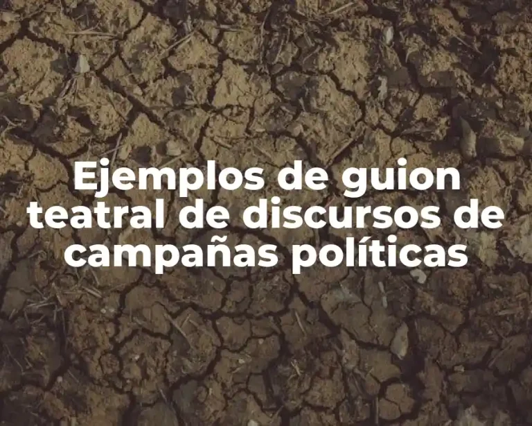 Ejemplos de guion teatral de discursos de campañas políticas