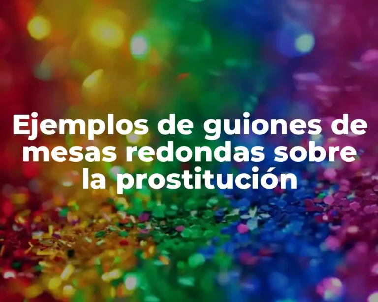 Ejemplos de guiones de mesas redondas sobre la prostitución
