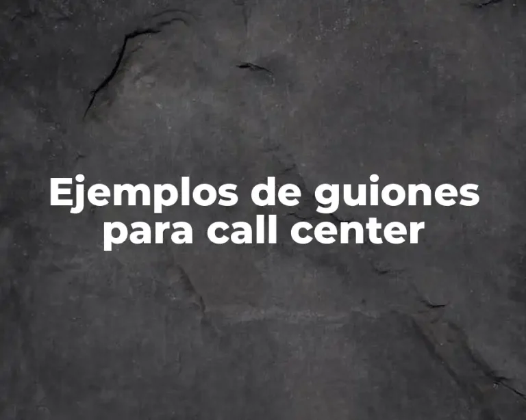 Ejemplos de guiones para call center