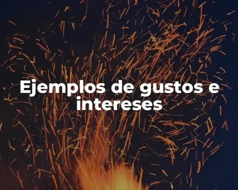Ejemplos de gustos e intereses