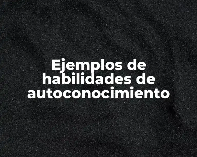 Ejemplos de habilidades de autoconocimiento