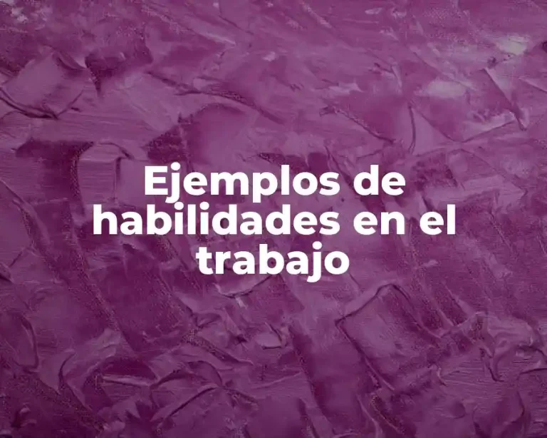 Ejemplos de habilidades en el trabajo