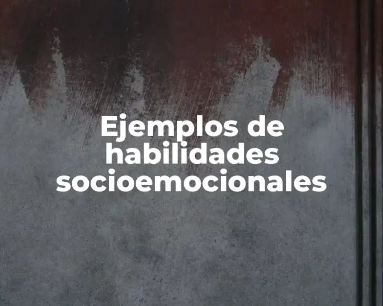 Ejemplos de habilidades socioemocionales
