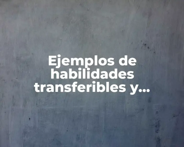 Ejemplos de habilidades transferibles y Significado