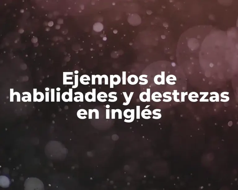 Ejemplos de habilidades y destrezas en inglés