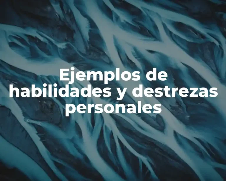 Ejemplos de habilidades y destrezas personales