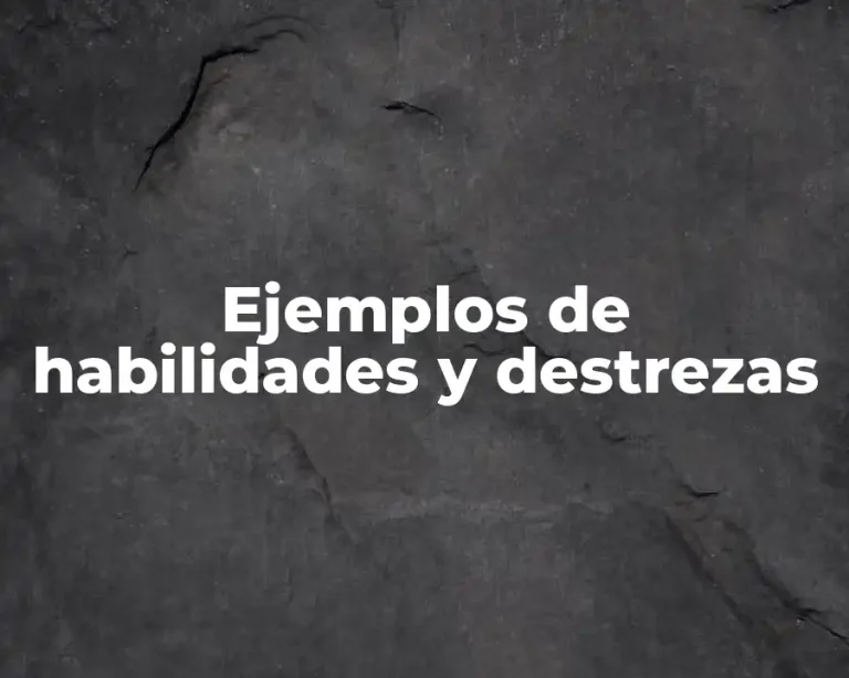 Ejemplos de habilidades y destrezas