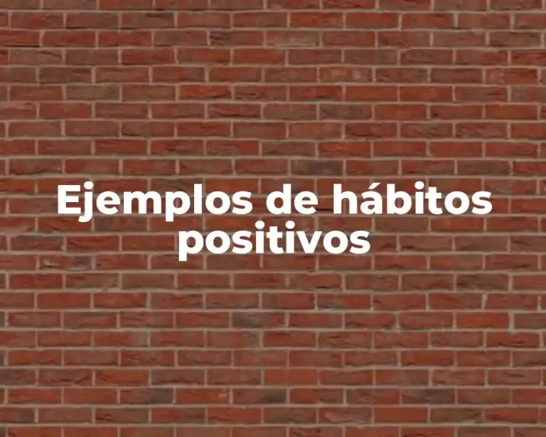 Ejemplos de hábitos positivos