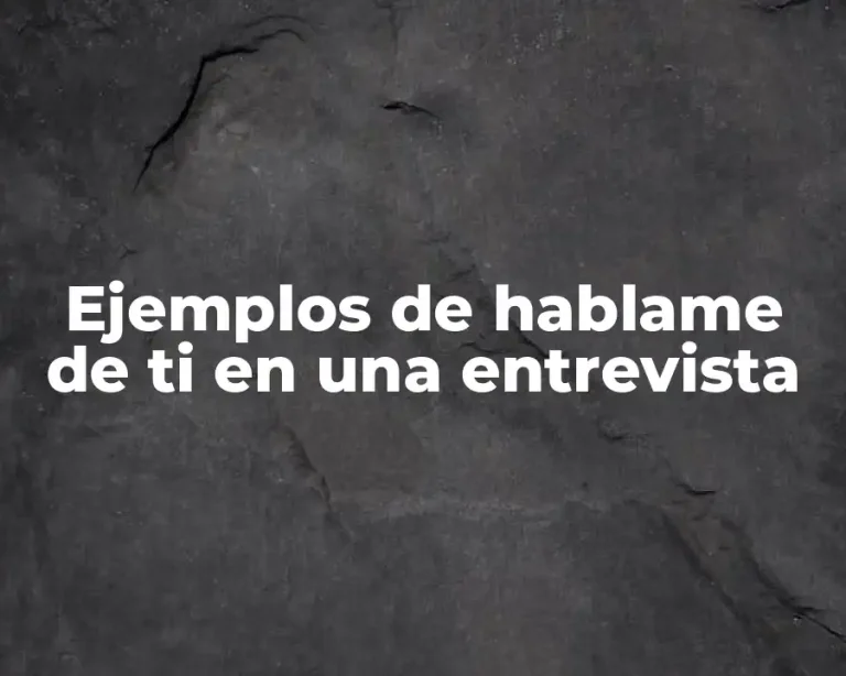 Ejemplos de hablame de ti en una entrevista