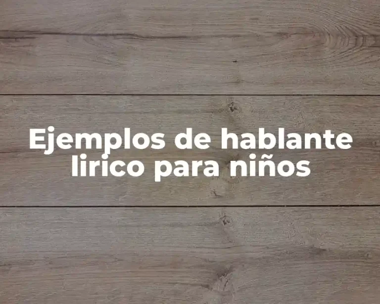 Ejemplos de hablante lirico para niños