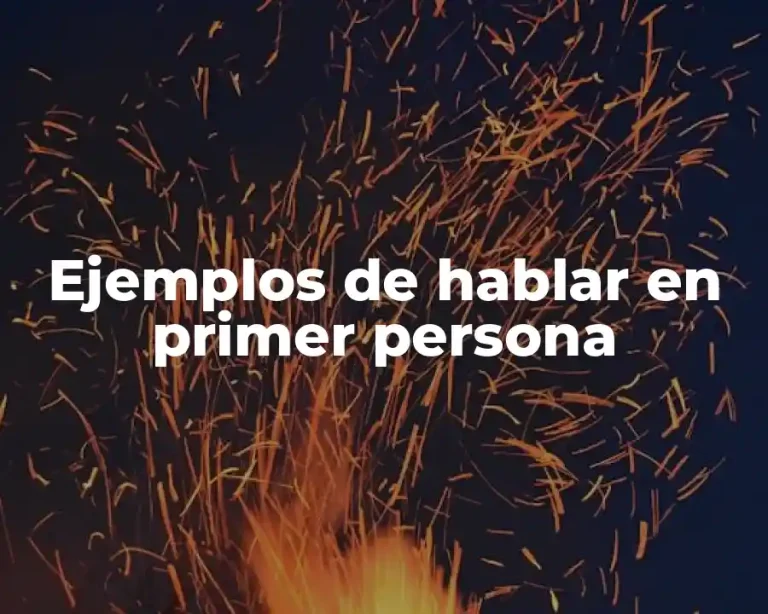 Ejemplos de hablar en primer persona