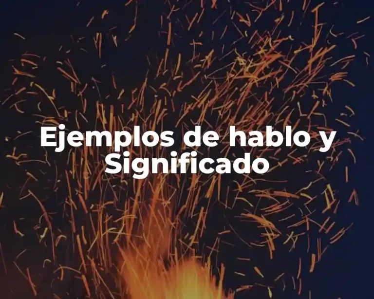 Ejemplos de hablo y Significado
