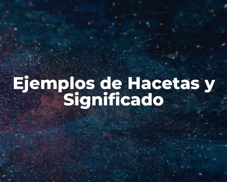 Ejemplos de Hacetas y Significado