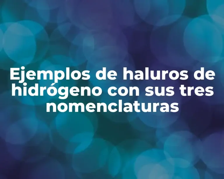 Ejemplos de haluros de hidrógeno con sus tres nomenclaturas