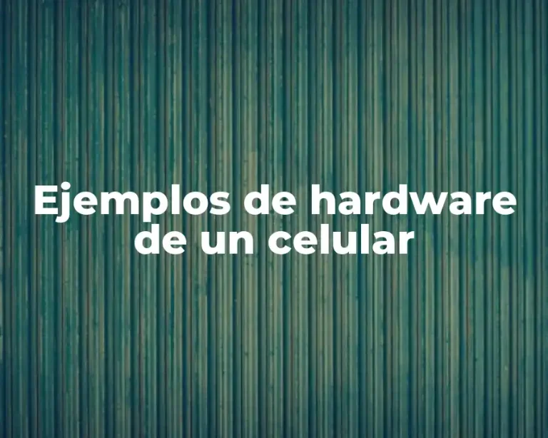 Ejemplos de hardware de un celular