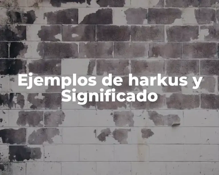 Ejemplos de harkus y Significado