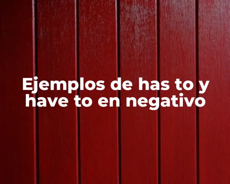 Ejemplos de has to y have to en negativo