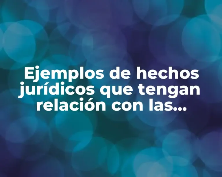 Ejemplos de hechos jurídicos que tengan relación con las organizaciones
