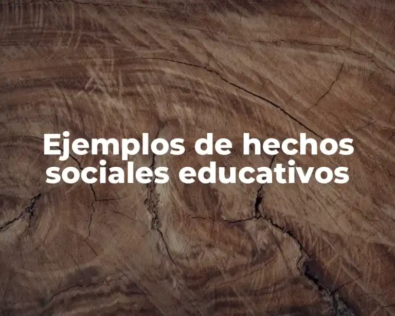 Ejemplos de hechos sociales educativos