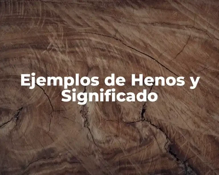 Ejemplos de Henos y Significado