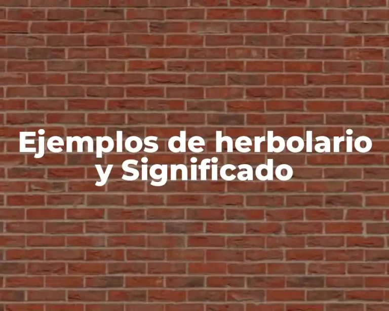 Ejemplos de herbolario y Significado