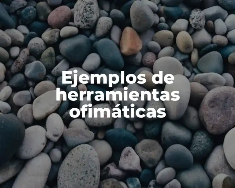 Ejemplos de herramientas ofimáticas