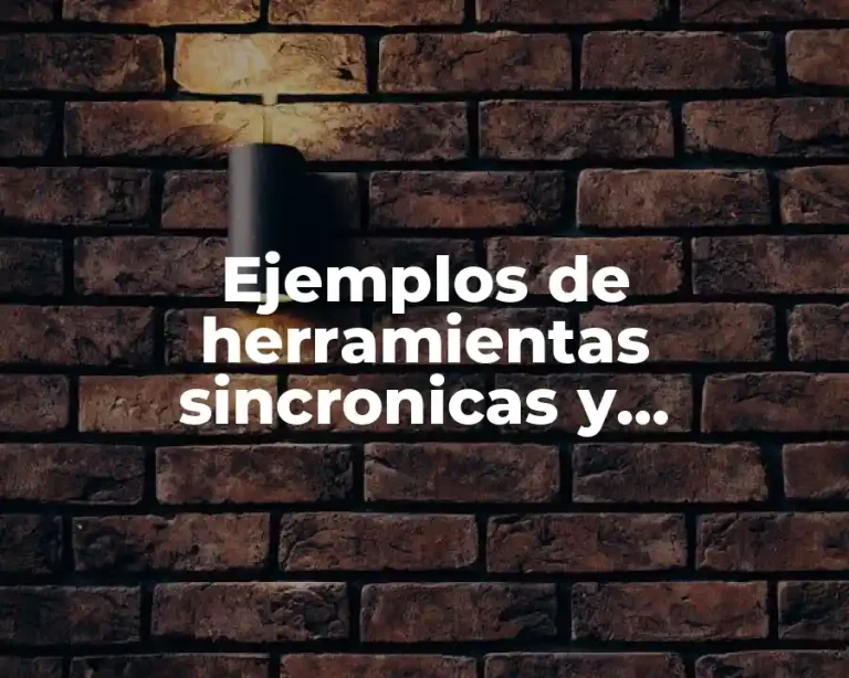 Ejemplos de herramientas sincronicas y asincronicas