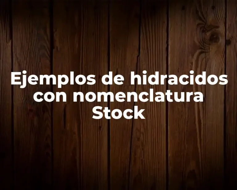 Ejemplos de hidracidos con nomenclatura Stock