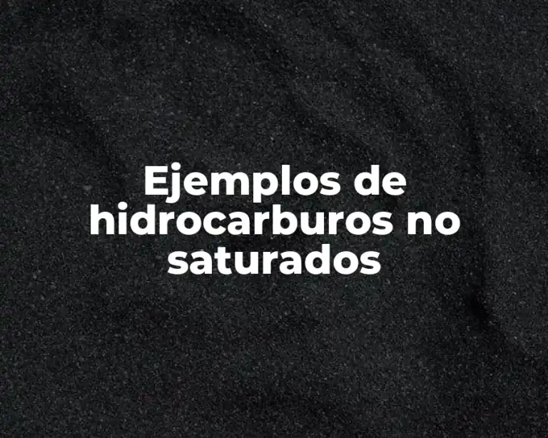 Ejemplos de hidrocarburos no saturados