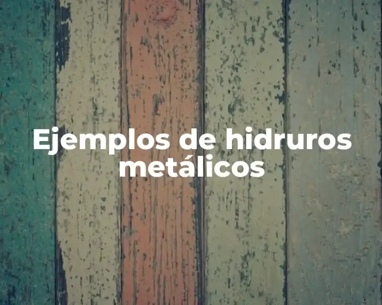Ejemplos de hidruros metálicos