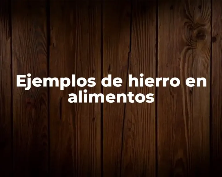 Ejemplos de hierro en alimentos