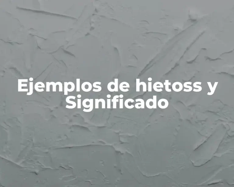 Ejemplos de hietoss y Significado